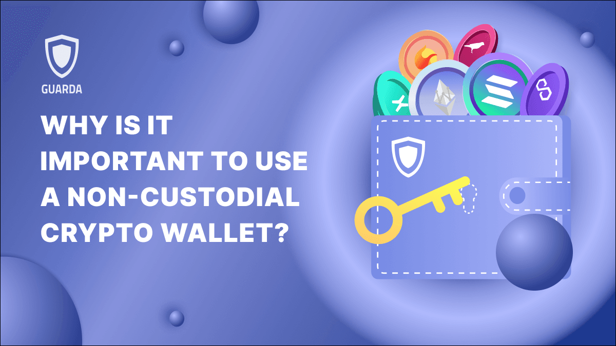 Why is it Important to Use a Non-Custodial Crypto Wallet?