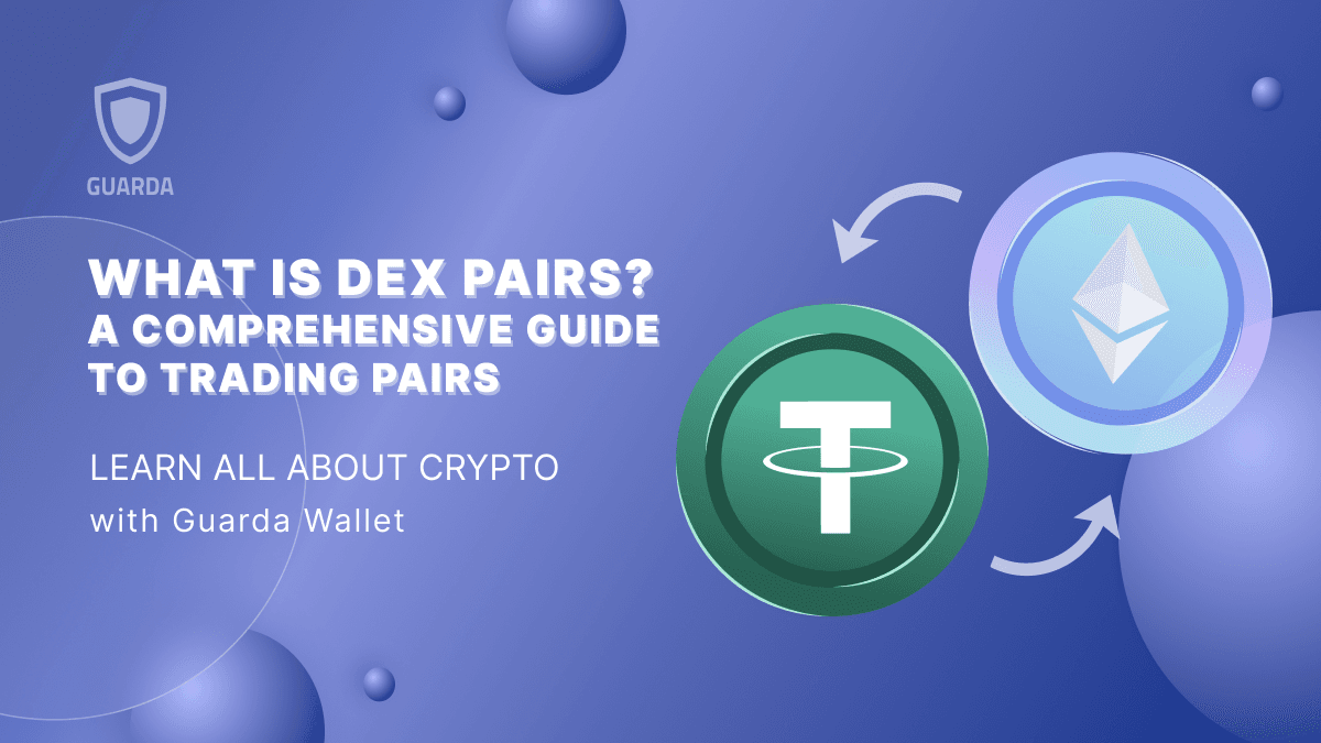 What is DEX Pairs? A Comprehensive Guide to Trading Pairs on Decentralized Exchanges